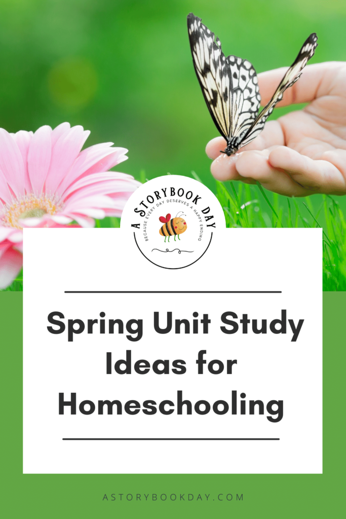 Spring Unit Study Ideas for Homeschooling @ aStorybookDay.com