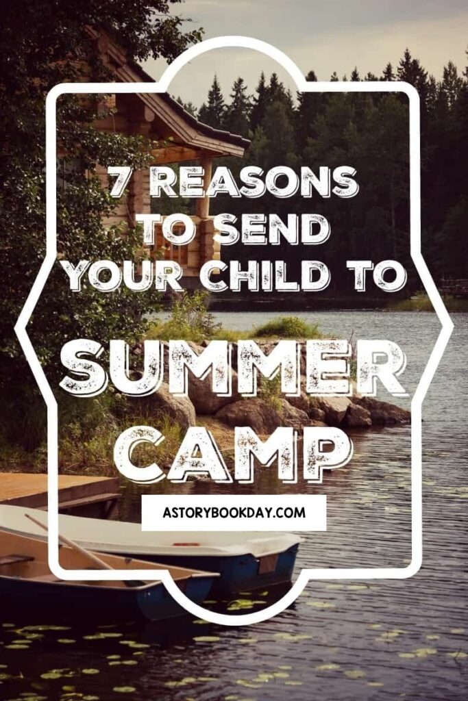 7 Reasons to Send Your Kids to Summer Camp @ AStorybookDay.com